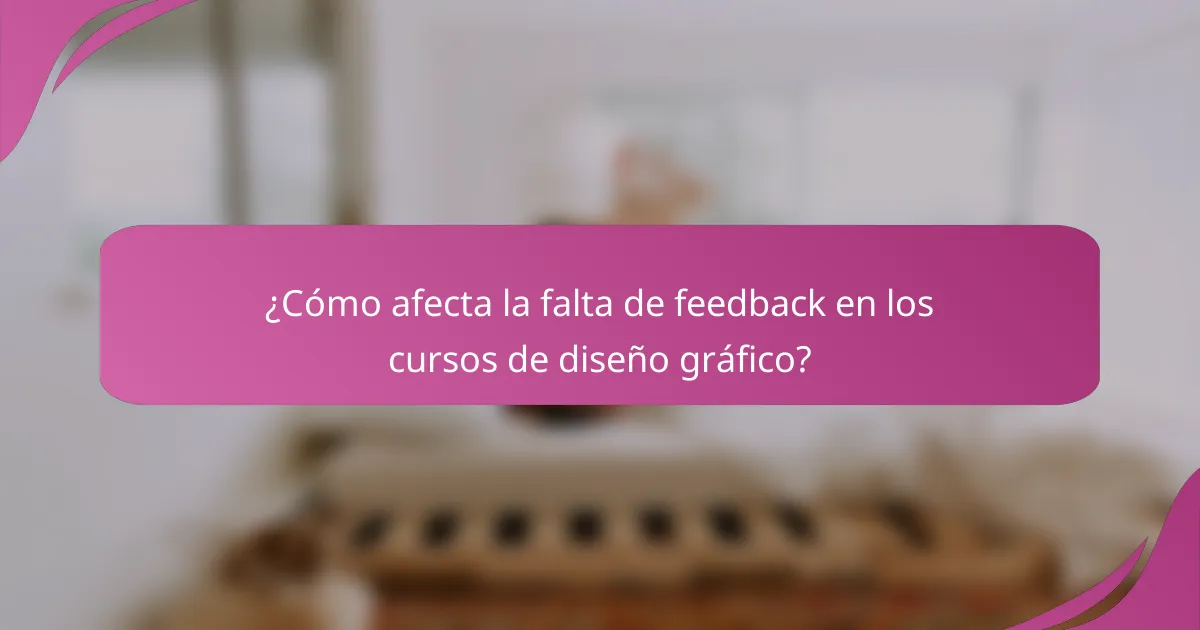 ¿Cómo afecta la falta de feedback en los cursos de diseño gráfico?