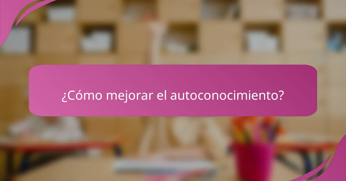¿Cómo mejorar el autoconocimiento?