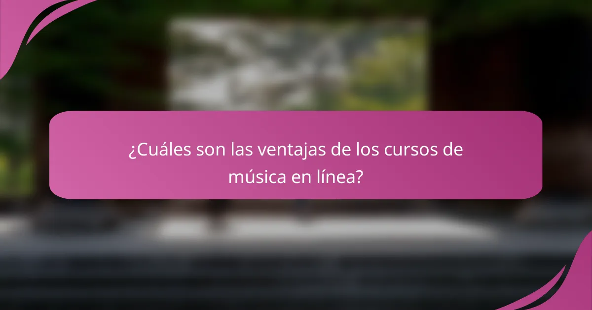 ¿Cuáles son las ventajas de los cursos de música en línea?