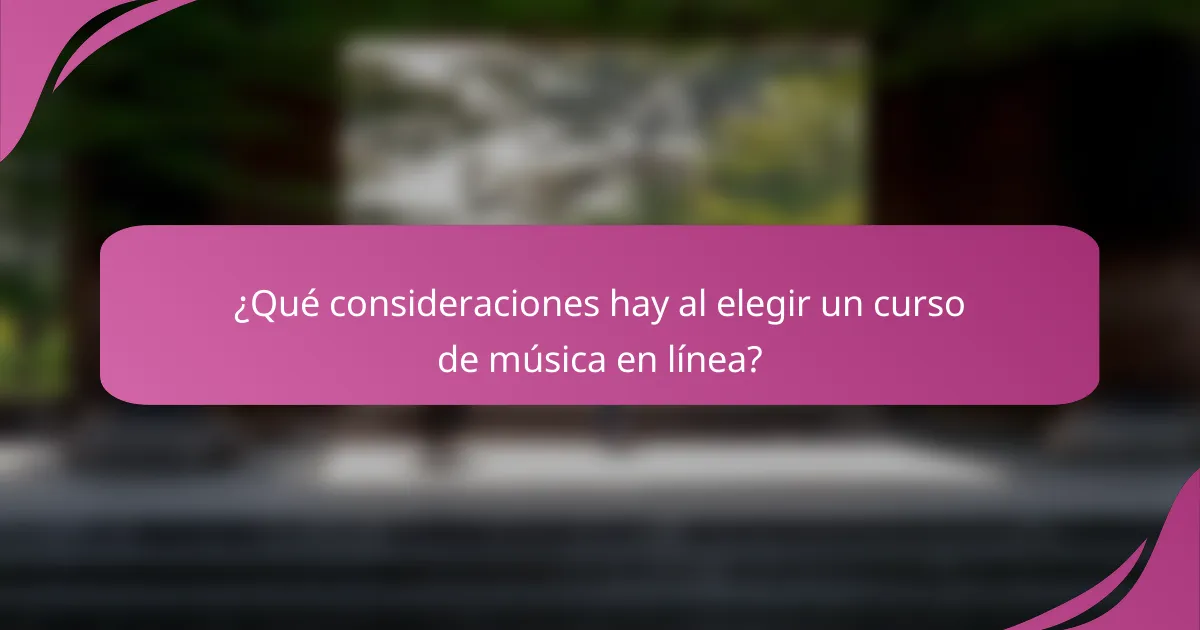 ¿Qué consideraciones hay al elegir un curso de música en línea?