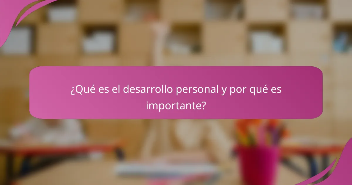 ¿Qué es el desarrollo personal y por qué es importante?
