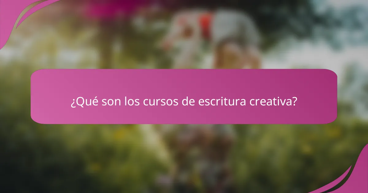 ¿Qué son los cursos de escritura creativa?