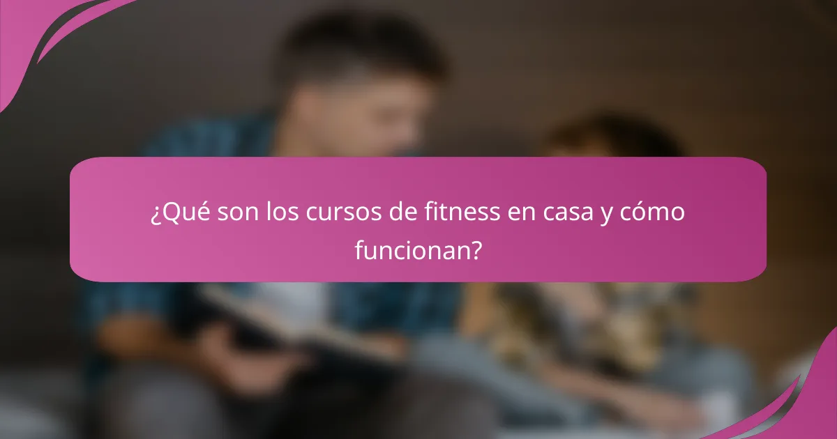 ¿Qué son los cursos de fitness en casa y cómo funcionan?