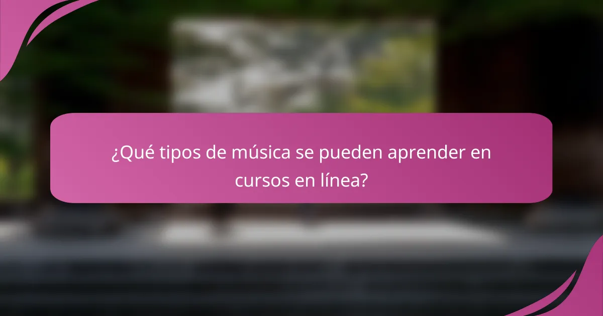 ¿Qué tipos de música se pueden aprender en cursos en línea?